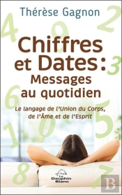 Chiffres Et Dates : Messages Au Quotidien - Le Langage De L'Union Du Corps, De L'Ame Et De L'Esprit