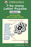 Chihuahua 7-By-Many Letter Puzzles Volume 1