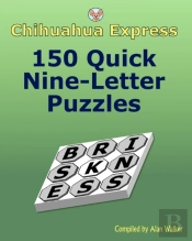 Chihuahua Express: 150 Quick Nine-Letter