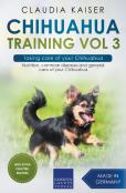 Chihuahua Training Vol 3 - Taking Care Of Your Chihuahua