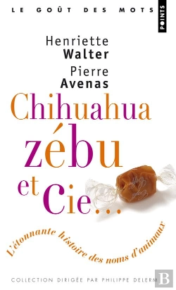 Bertrand.pt - Chihuahua, Zébu Et Cie ; L'Étonnante Histoire Des Noms D'Animaux