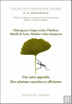 Bertrand.pt - Chikungunya, Grippe Aviaire, Paludisme, Maladie De Lyme, Maladies Virales Émergentes ; Une Autre Approche ; Des Solutions Concrètes Et Efficientes