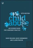 Child Abuse 5e An Evidence Base For Confident Practice
