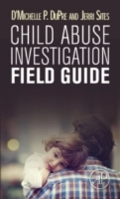 Child Abuse Investigation Field Guide