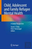 Child, Adolescent And Family Refugee Mental Health