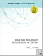 Child And Adolescent Development In Context - International Student Edition
