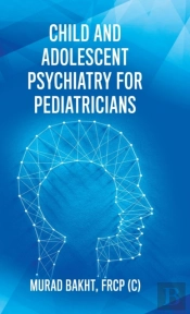 Child And Adolescent Psychiatry For Pediatricians