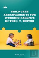 Child Care Arrangements For Working Parents In The I. T. Sector