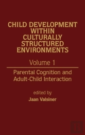 Child Development Within Culturally Structured Environments, Volume 1