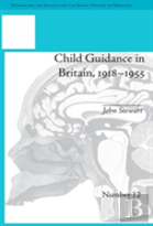 Child Guidance In Britain, 1918â€“1955