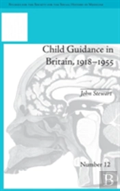 Child Guidance In Britain, 1918â€“1955