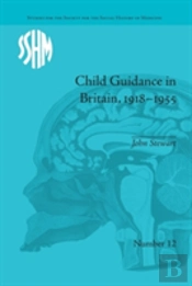 Child Guidance In Britain, 1918â€“1955