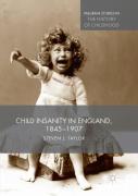 Child Insanity In England, 1845-1907