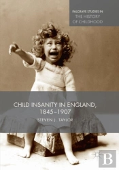 Child Insanity In England, 1845-1907
