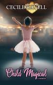 Child Magical - A Memoir