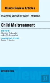 Child Maltreatment, An Issue Of Pediatric Clinics