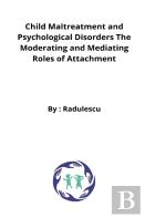 Child Maltreatment And Psychological Disorders The Moderating And Mediating Roles Of Attachment