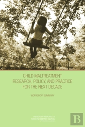 Child Maltreatment Research, Policy, And Practice For The Next Decade