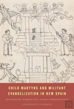 Bertrand.pt - Child Martyrs And Militant Evangelization In New Spain