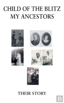 Bertrand.pt - Child Of The Blitz - My Ancestors - Their Story