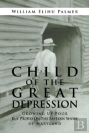 Child Of The Great Depression: Growing Up Poor But Proud On The Eastern Shore Of Maryland