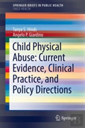 Child Physical Abuse: Current Evidence, Clinical Practice, And Policy Directions