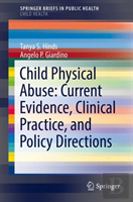 Child Physical Abuse: Current Evidence, Clinical Practice, And Policy Directions