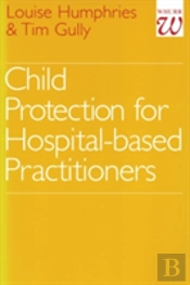 Child Protection For Hospital Based Practitioners