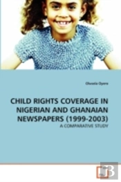 Child Rights Coverage In Nigerian And Ghanaian Newspapers (1999-2003)