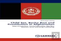 Child Sex, Bacha Bazi And Prostitution In Afghanistan