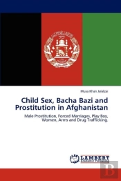 Child Sex, Bacha Bazi And Prostitution In Afghanistan