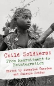 Child Soldiers: From Recruitment To Reintegration