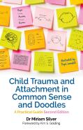 Child Trauma And Attachment In Common Sense And Doodles Â€“ Second Edition