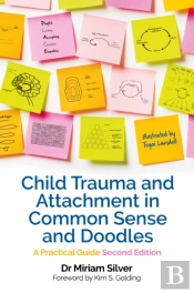 Child Trauma And Attachment In Common Sense And Doodles Â€“ Second Edition