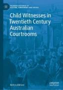 Child Witnesses In Twentieth Century Australian Courtrooms