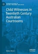 Child Witnesses In Twentieth Century Australian Courtrooms
