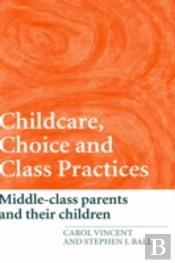 Childcare, Choice And Class Practices