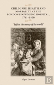 Childcare, Health And Mortality In The London Foundling Hospital, 1741â€“1800