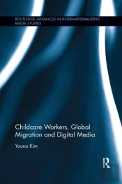 Childcare Workers, Global Migration And Digital Media