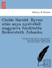 Childe Harold. Byron Ut N Anya Nyelv Bol