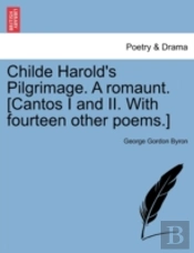 Childe Harold'S Pilgrimage. A Romaunt. (