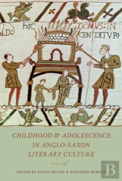 Childhood & Adolescence In Anglo-Saxon Literary Culture
