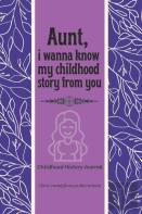 Childhood History Journal, Aunt, I Wanna Know My Childhood Story From You