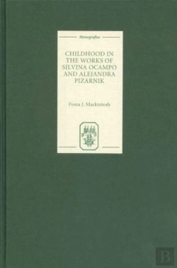 Bertrand.pt - Childhood In The Works Of Silvina Ocampo And Alejandra Pizarnik