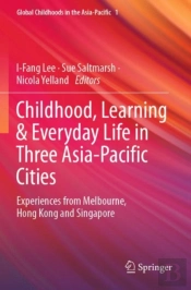 Childhood, Learning & Everyday Life In Three Asia-Pacific Cities