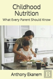 Childhood Nutrition: What Every Parent S