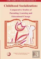 Childhood Socialization Â€“ Comparative Studies Of Parenting, Learning, And Educational Change