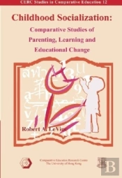 Childhood Socialization Â€“ Comparative Studies Of Parenting, Learning, And Educational Change