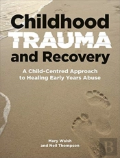 Childhood Trauma And Recovery