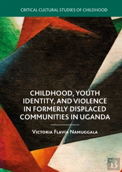 Bertrand.pt - Childhood, Youth Identity, And Violence In Formerly Displaced Communities In Uganda